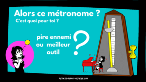 Métronome Ami ou ennemi. Astuces-piano-virtuose